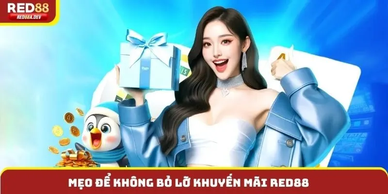 Mẹo để không bỏ lỡ khuyến mãi Red88