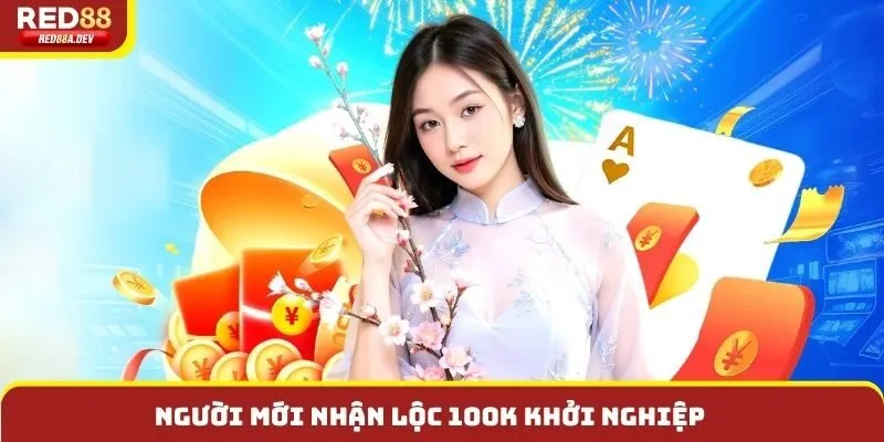 Người mới nhận lộc 100k khởi nghiệp