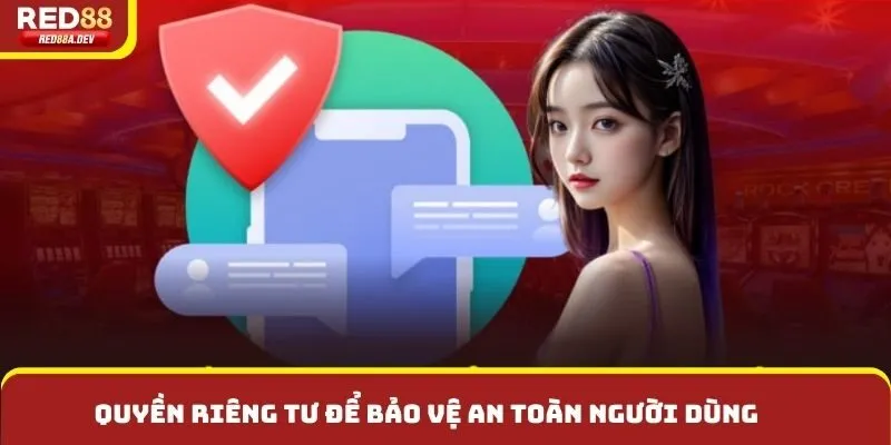 Quyền riêng tư để bảo vệ an toàn người dùng