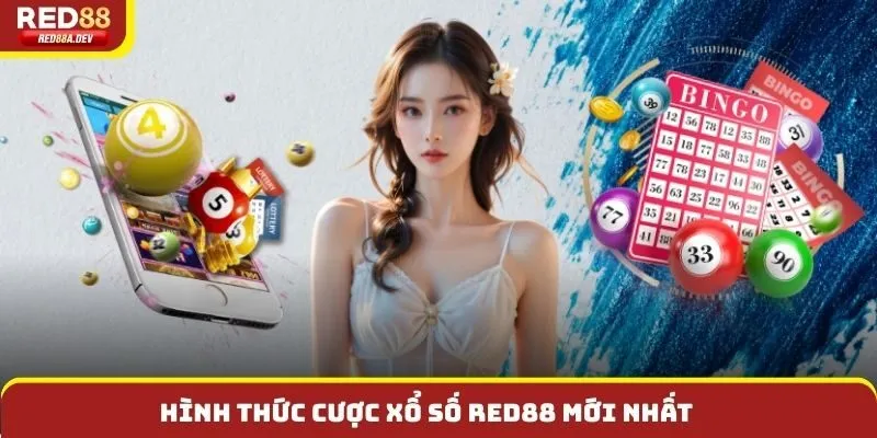 Hình thức cược xổ số Red88 mới nhất